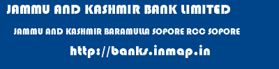 JAMMU AND KASHMIR BANK LIMITED  JAMMU AND KASHMIR BARAMULLA SOPORE RCC SOPORE  banks information 